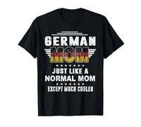 German Mom Just Like Normal Mom Except Much Cooler Mothers Maglietta
