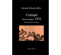 Germán Palacios Ríos Copiapó Pascua trágica 1931 (Tascabile)
