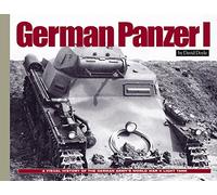 German Panzer I: A Visual History of the German Army’s WWII Early Light Tank