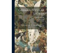 German Popular Stories: With Illustrations After The Original Designs Of George Cruikshank
