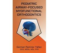 German Ramirez Pediatric Airway-focused Myofunctional Orthod (Copertina rigida)