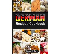 German Recipes Cookbook: Discover a range of hearty, flavorful dishes that provide comfort and warmth in every bite