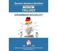 German Sentence Builders - TRILOGY - Part I - Grammar Booklet: Unlocking French Grammar - Beginner to Pre Interm.