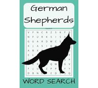 German Shepard Word Search Puzzle book: Word Searches with Easy to Read Print about German Shepards, Dogs, Dog Training, Canines and More / 6x9 ... Gifts for Vacations, Holidays and Free Time