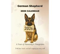 German Shepherd 2026 Calendar: A Year of Planning & Pawprints With Tips, Treats and Tail-Wagging Joy every Week