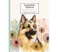German Shepherd and Blooms Harmony Floral Wide Ruled Paper Composition Notebook: German Shepherd Dandelion Flowers Floral Diary Journal Notebook for Dog Lovers; 8.5x11 inch with 120 Lined Page
