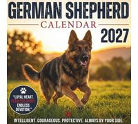 German Shepherd Calendar 2027: 12 Months of Loyalty, Strength, Intelligence, and Stunning Photography Celebrating the World's Most Trusted Dog