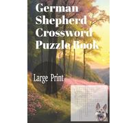 German Shepherd Crossword Puzzle Book: Large Print Relaxing Word Puzzles for Dog Lovers, Seniors, and Adults