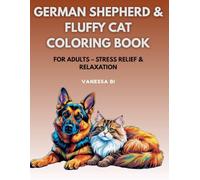 German Shepherd & Fluffy Cat Coloring Book For Adults: 50 Relaxing Dog And Cat Coloring Pages For Stress Relief, Mindfulness, And Animal Lovers