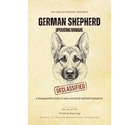 German Shepherd Operating Manual: A Declassified Guide to Your Self-Appointed Security Apparatus