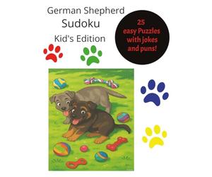 German Shepherd Sudoku Kid's Edition book: 25 easy sudoku puzzles with puns, German Shepherd inspired | 8.5x11 inches, 50 pages | German Shepherd jokes with brain building fun puzzles