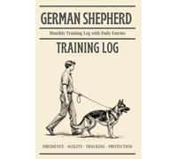 German Shepherd Training Log: Monthly Training Log with Daily Entries