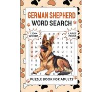German Shepherd Word Search Puzzle Book for Adults: 1200+ Words, Large Print Puzzle Activities For Seniors, Relaxing Gift For Dog Lovers With Solutions