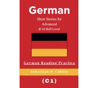 German Short Stories for Advanced (C1) Skill Level - German Reading Practice