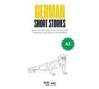 German Short Stories for Beginners - A2: Start German with 20 Easy Stories, German-English Translations, Simple Questions, and New Words.