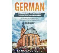 German Short Stories for Beginners and Intermediate Learners: Learn German and Build Your Vocabulary the Fun and Easy Way (2nd Edition): Engaging ... and Build Your Vocabulary (2nd Edition)
