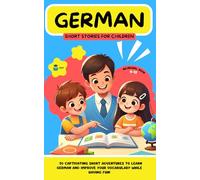 GERMAN Short Stories for Children ( Bilingual ): 20 Captivating Short Stories to Learn German and Improve Vocabulary While Having Fun!: 15