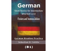 German Short Stories for Intermediate (B1) Skill Level - Mystery and Suspense Edition - German Reading Practice