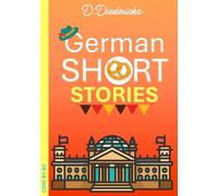 German Short Stories for Intermediate Learners (B1-B2): Build Vocabulary and Learn to Read Fluently