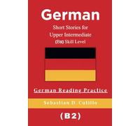 German Short Stories for Upper Intermediate (B2) Skill Level - German Reading Practice