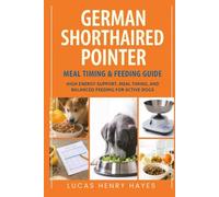 German Shorthaired Pointer Meal Timing & Feeding Guide: High Energy Support, Meal Timing, and Balanced Feeding for Active Dogs