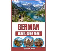 GERMAN TRAVEL GUIDE 2026: A Comprehensive Journey Through Germany’s Culture, History, and Unforgettable Experiences