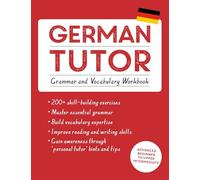 German Tutor: Grammar and Vocabulary Workbook (Learn German with Teach Yourself) : Advanced beginner to upper intermediate course