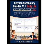 German Vocabulary Builder A1.1: Daily Life: Subtitle: 520+ Essential Words for Everyday German with Present-Tense Verbs, Articles, Plurals & Nominative Grammar | Foundation for Goethe-Zertifikat A1