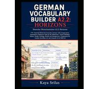 German Vocabulary Builder A2.2 - Horizons: 770+ Essential Words for Everyday German with Comparatives, Superlatives, Reflexive Verbs & the Präteritum | Travel, Holidays, Nature, People and Feelings