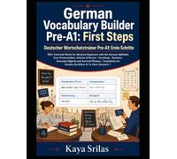 German Vocabulary Builder Pre-A1: First Steps: 360+ Essential Words for Absolute Beginners with the German Alphabet, Core Pronunciation, Articles & Plurals | Greetings, Numbers & Survival Phrases