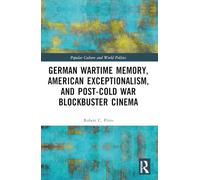 German Wartime Memory, American Exceptionalism, and Post-Cold War Blockbuster Cinema