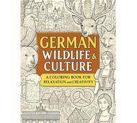"German Wildlife & Culture": "A coloring book for relaxation and creativity"