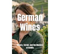 German Wines: History, Terroir, and the Masters of Acidity