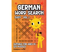 German Word Search: Easy: 120 Puzzles, For Ages 8 and Over, Easy Puzzles, Includes Space for Notes to Help Beginners and Learners; A Fun Way to Practice and Learn German!