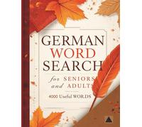 German Word Search for Seniors and Adults: 4000 Useful Words to Learn and Enjoy in Large Print Puzzle Format | Fun and Educational German Vocabulary