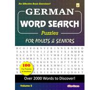 GERMAN WORD SEARCH Puzzles FOR ADULTS & SENIORS: Volume 5: 100 Large Print Puzzles with Solutions to keep you Entertained