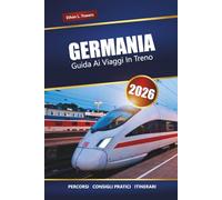 GERMANIA GUIDA AI VIAGGI IN TRENO 2026: Esplora percorsi panoramici, suggerimenti per i pass ferroviari, itinerari e destinazioni imperdibili in Europa