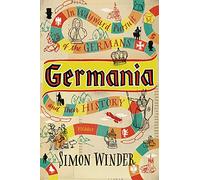 Germania: In Wayward Pursuit of the Germans and Their History
