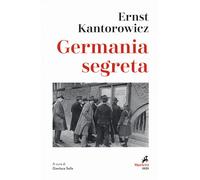 Germania segreta [Paperback] Kantorowicz, Ernst H.; Solla, Gianluca and Bovino,