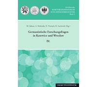 Germanistische Forschungsfragen in Katowice und Wroclaw IV.