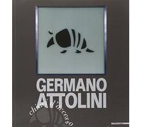 Germano Attolini. Ediz. illustrata