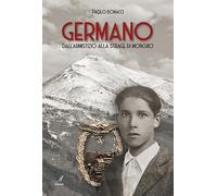 Germano. Dall'armistizio alla strage di monchio - [Artestampa Edizioni]