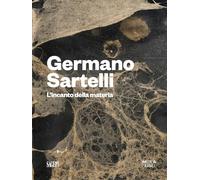 Germano Sartelli. L'incanto della materia. Ediz. illustrata