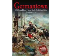 Germantown: A Military History of the Battle for Philadelphia, October 4, 1777