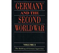 Germany and the Second World War: Volume I: The Build-up of German Aggression: 1