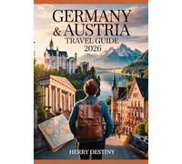 Germany & Austria Travel Guide 2026: Cities, Alps, Routes, Maps & Rail Travel