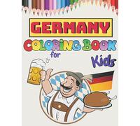 Germany Coloring book for Kids: Germany Coloring Book for Children Filled with Traditional Items, Octoberfest, Old Castles, German Soldiers and More.