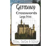 Germany Crosswords: Cities, Castles & Culture: 60 Puzzles • Easy-Very Difficult • Bavaria, Oktoberfest & Festivals • German cities, rivers, castles, food & music • For adults, seniors & teens