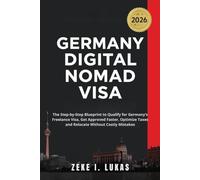 GERMANY DIGITAL NOMAD VISA FOR REMOTE WORKERS 2026: The Step-by-Step Blueprint to Qualify for Germany’s Freelance Visa, Get Approved Faster, Optimize Taxes and Relocate Without Costly Mistakes