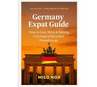 Germany Expat Guide: How to Live, Work & Belong in Europe’s Reluctant Powerhouse